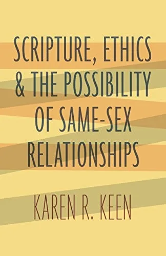 Scripture, Ethics, and the Possibility of Same-Sex Relationships · Karen Keen (boekcover)